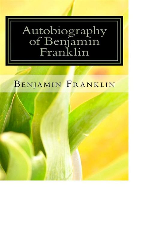 Autobiography of Benjamin Franklin(Kobo/電子書)