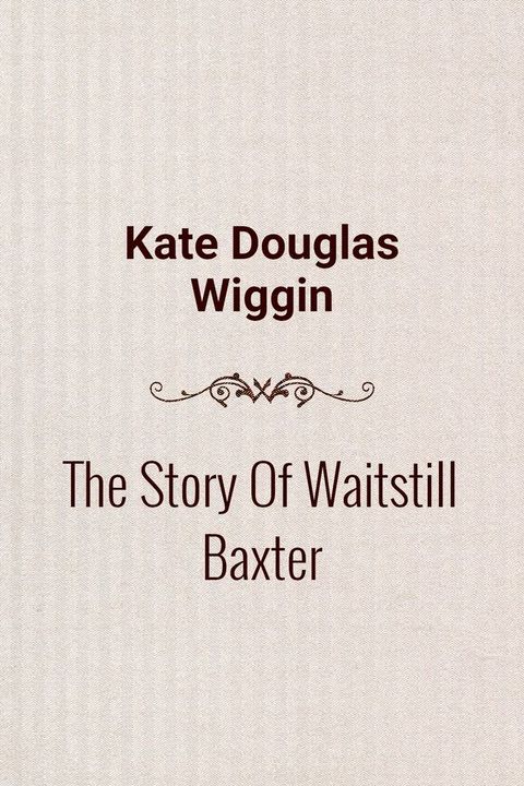 The Story Of Waitstill Baxter(Kobo/電子書)