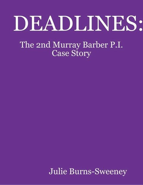 Deadlines : The 2nd Murray Barber P.I. Case Story(Kobo/電子書)