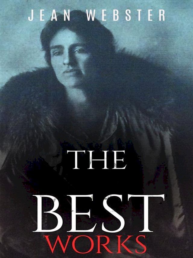  Jean Webster: The Best Works(Kobo/電子書)