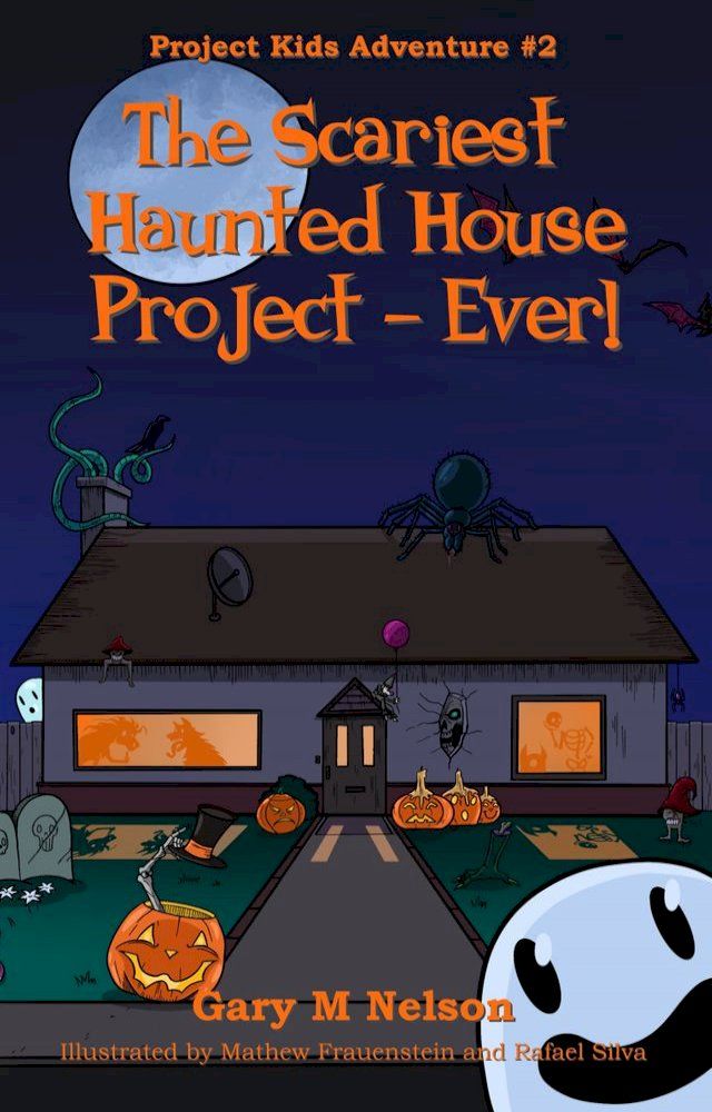  The Scariest Haunted House Project - Ever!: Project Kids Adventures #2 (2nd Edition)(Kobo/電子書)