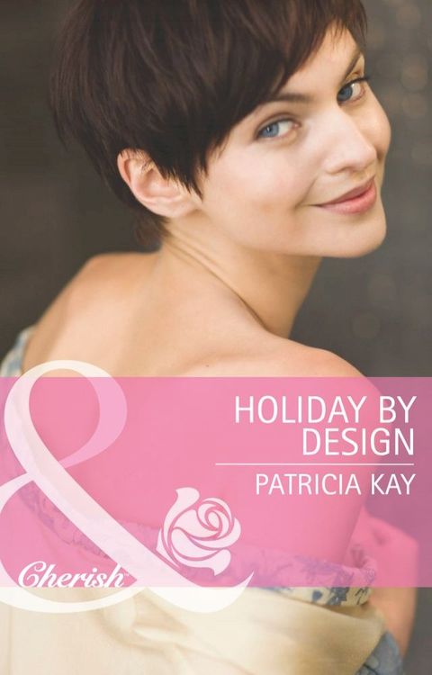 Holiday By Design (The Hunt for Cinderella, Book 9) (Mills & Boon Cherish)(Kobo/電子書)