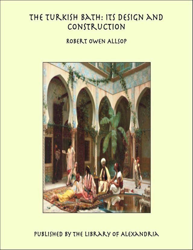  The Turkish Bath: Its Design and Construction(Kobo/電子書)