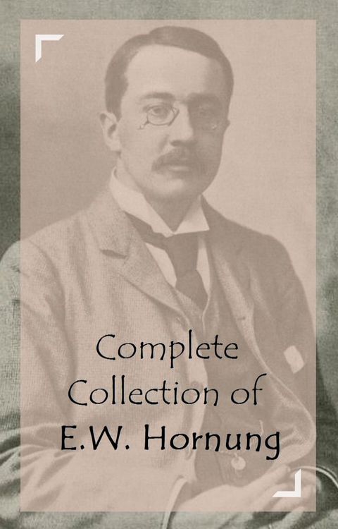 Complete Collection of E.W. Hornung(Kobo/電子書)