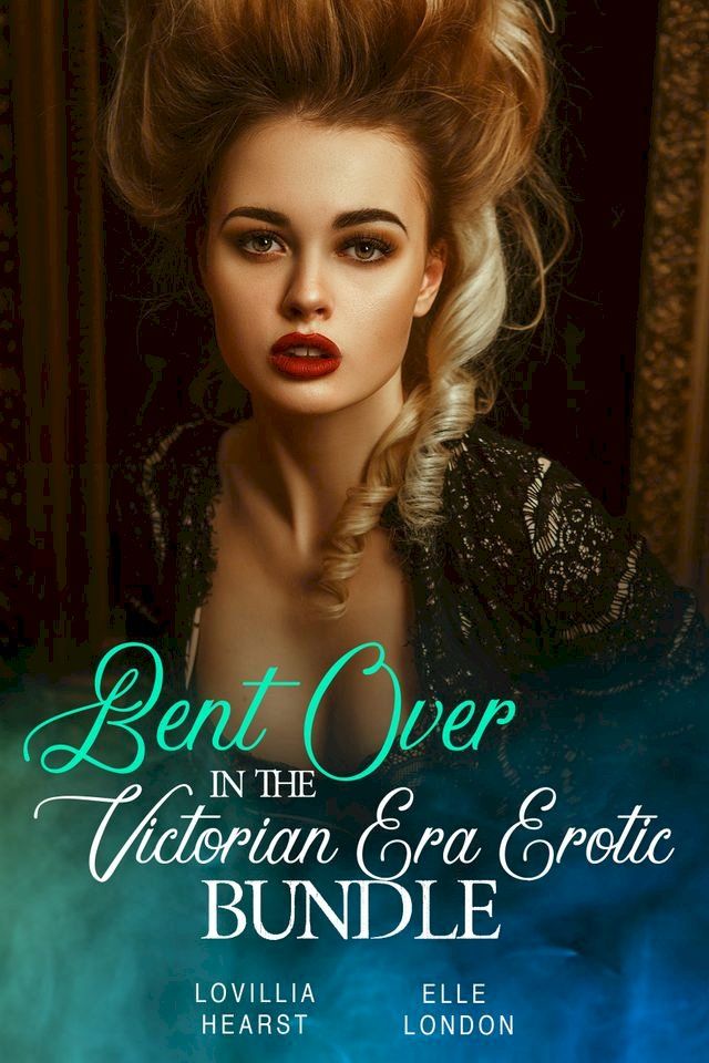  Bent Over In The Victorian Era Erotic Bundle(Kobo/電子書)