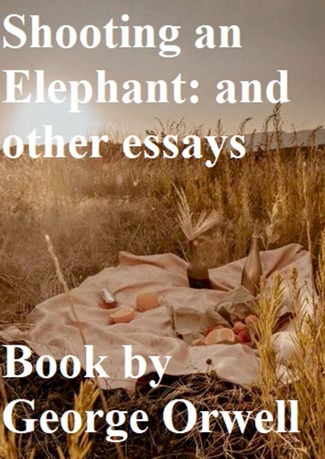  Shooting an Elephant: and other essays(Kobo/電子書)