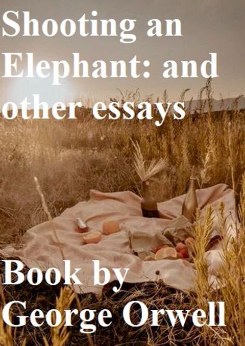 Shooting an Elephant: and other essays(Kobo/電子書)