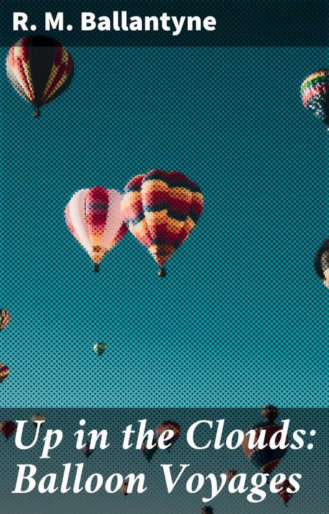 Up in the Clouds: Balloon Voyages(Kobo/電子書)