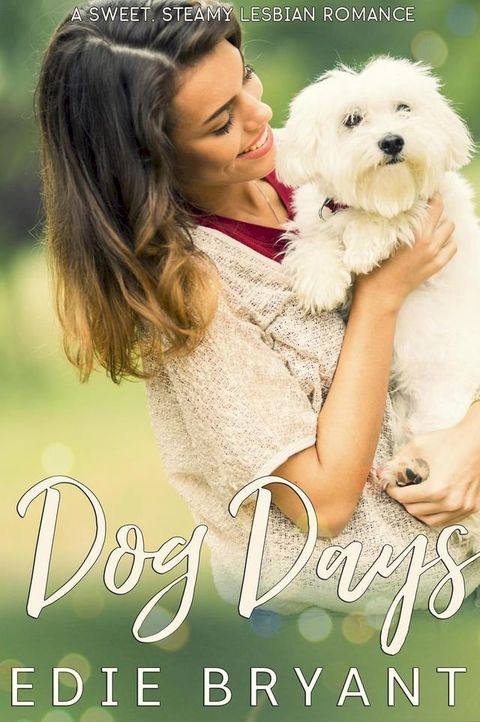 Dog Days (A Sweet Steamy Lesbian Romance)(Kobo/電子書)