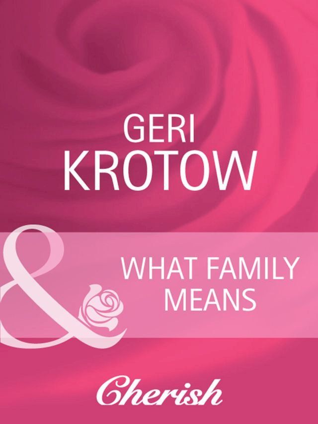  What Family Means (Everlasting Love, Book 14) (Mills & Boon Cherish)(Kobo/電子書)