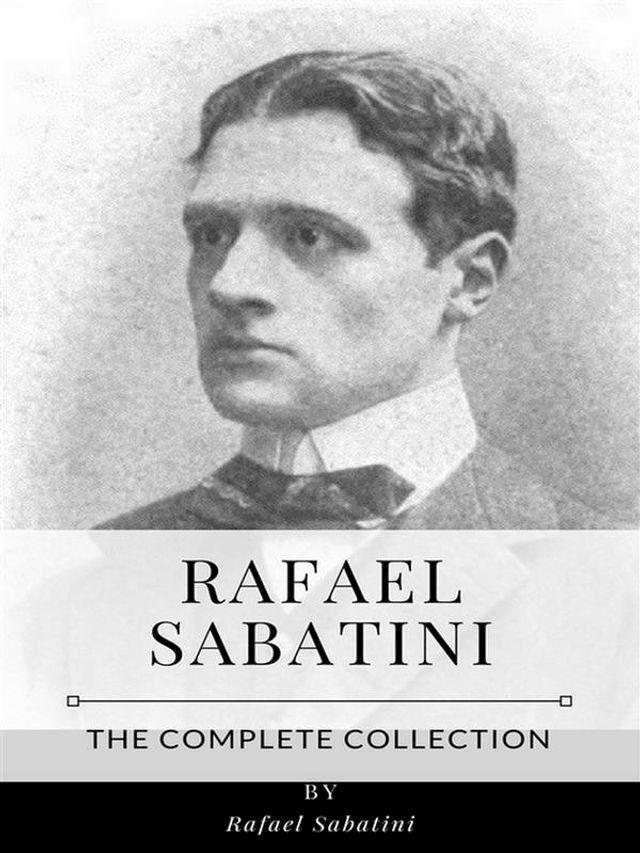  Rafael Sabatini – The Complete Collection(Kobo/電子書)