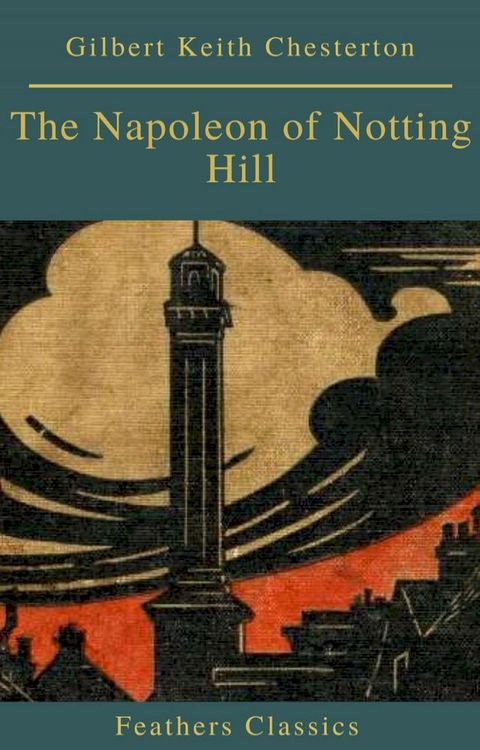 The Napoleon of Notting Hill (Feathers Classics)(Kobo/電子書)