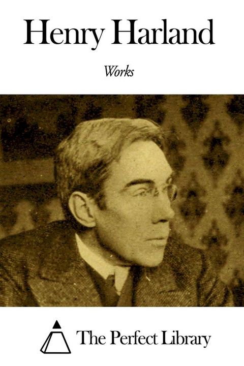 Works of Henry Harland(Kobo/電子書)