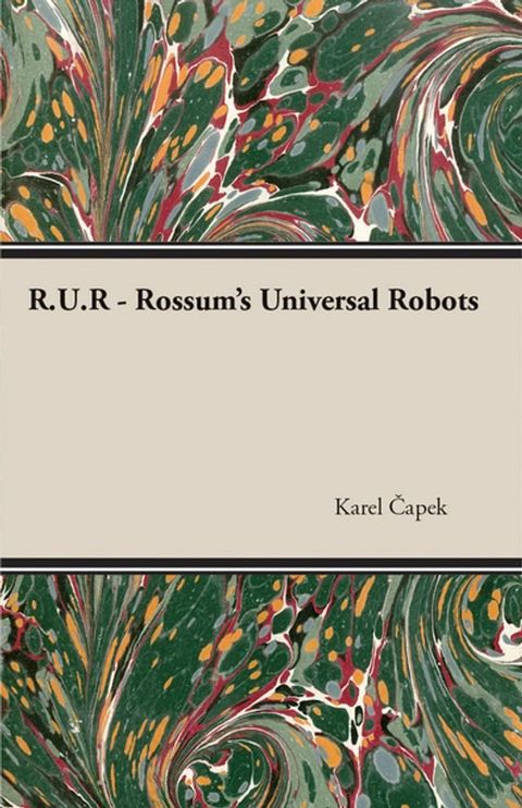 R.U.R. - Rossum's Universal Robots(Kobo/電子書)