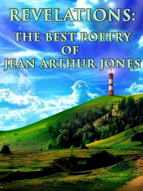 Revelations: The Best Poetry of Jean Arthur Jones Over The Years(Kobo/電子書)