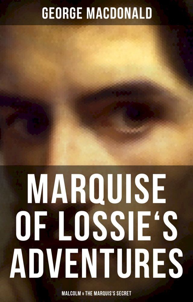  MARQUISE OF LOSSIE'S ADVENTURES: Malcolm & The Marquis's Secret(Kobo/電子書)