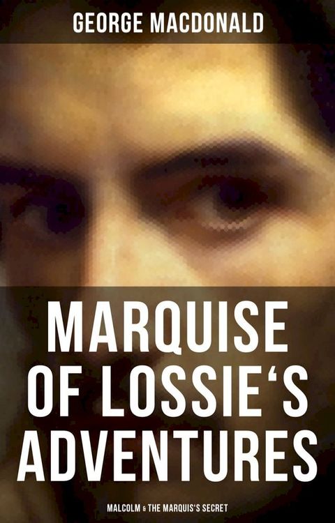 MARQUISE OF LOSSIE'S ADVENTURES: Malcolm & The Marquis's Secret(Kobo/電子書)