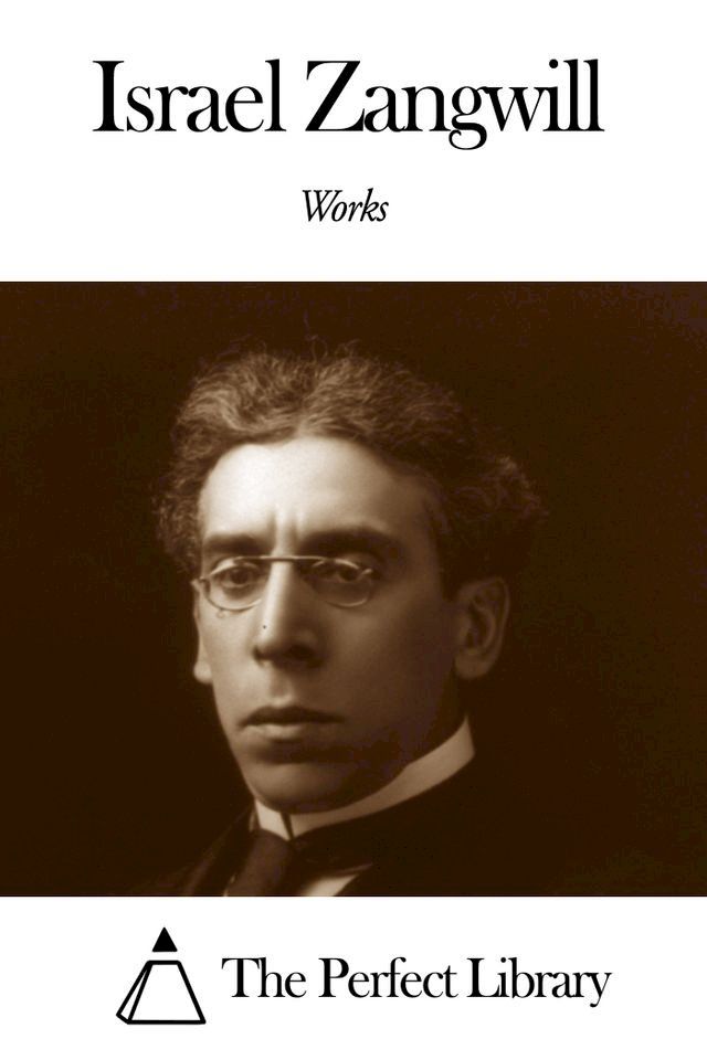  Works of Israel Zangwill(Kobo/電子書)