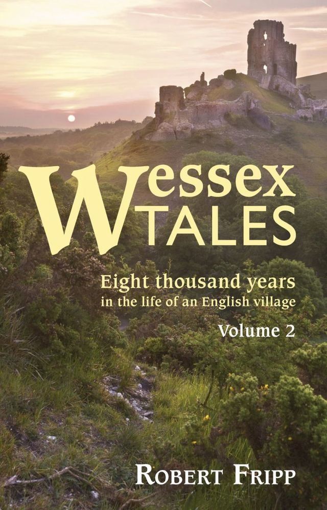  WESSEX TALES: Eight Thousand Years in the Life of an English Village - Volume 2 of 2(Kobo/電子書)