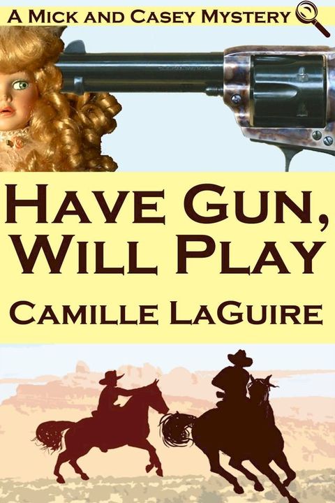 Have Gun, Will Play (a Mick and Casey Mystery)(Kobo/電子書)