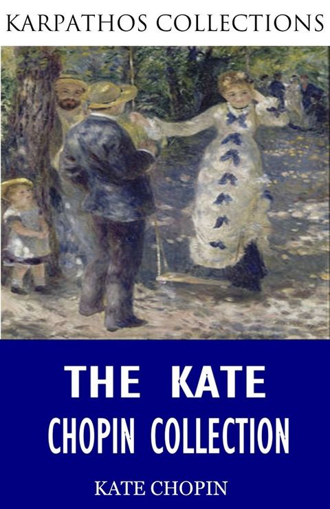 The Kate Chopin Collection(Kobo/電子書)