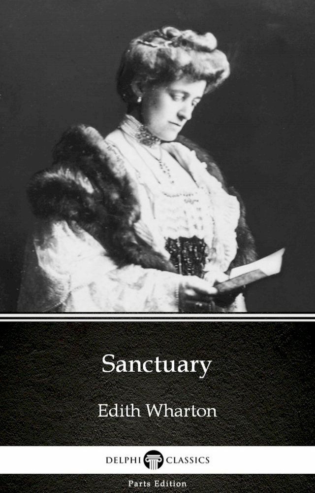  Sanctuary by Edith Wharton - Delphi Classics (Illustrated)(Kobo/電子書)