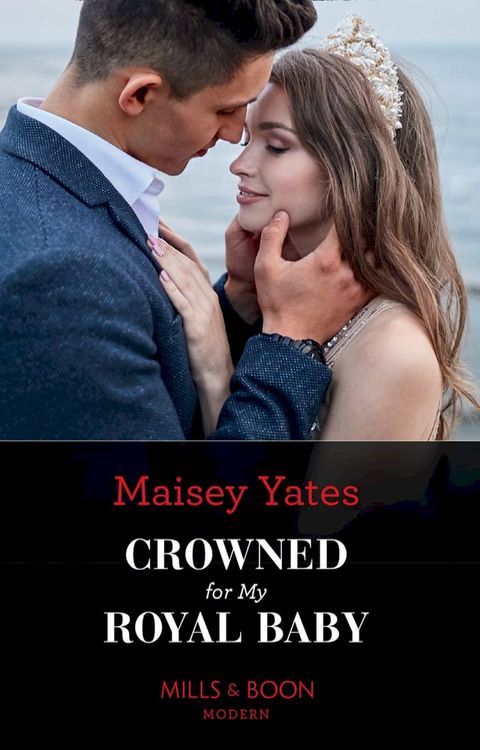 Crowned For My Royal Baby (Mills & Boon Modern)(Kobo/電子書)