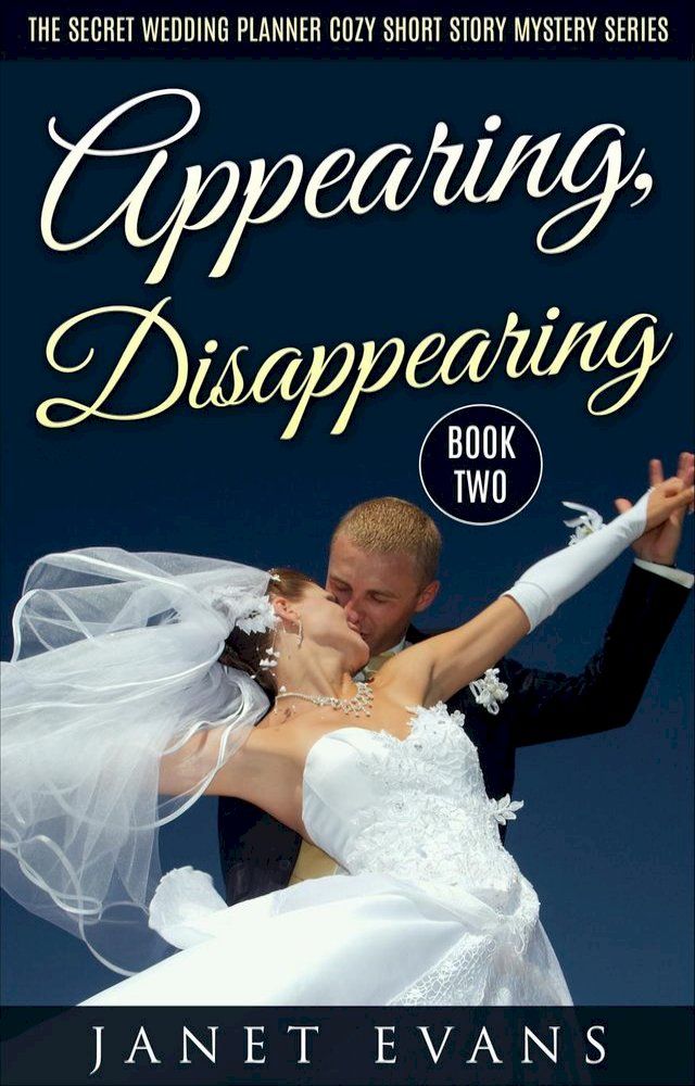  Appearing, Disappearing (The Secret Wedding Planner Cozy Short Story Mystery Series - Book Two )(Kobo/電子書)