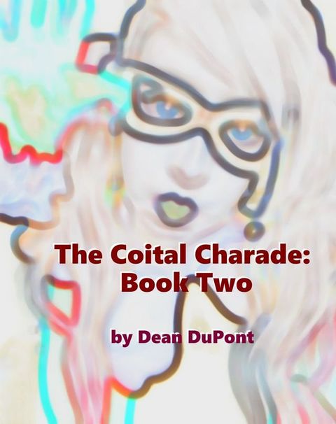 The Coital Charade: Book Two(Kobo/電子書)