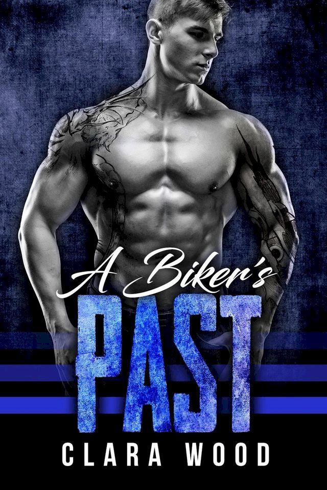  A Biker’s Past: A Bad Boy Motorcycle Club Romance (Iron Angels MC)(Kobo/電子書)