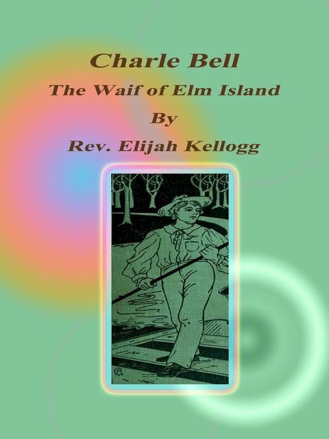 Charle Bell, The Waif of Elm Island(Kobo/電子書)