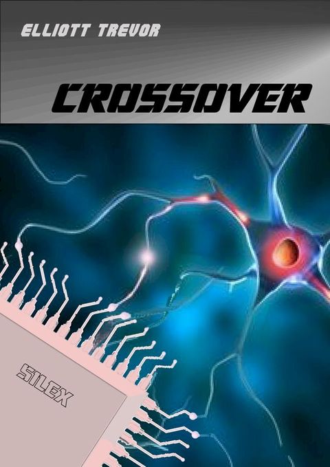 Crossover: The First Book in The Silex Trilogy(Kobo/電子書)