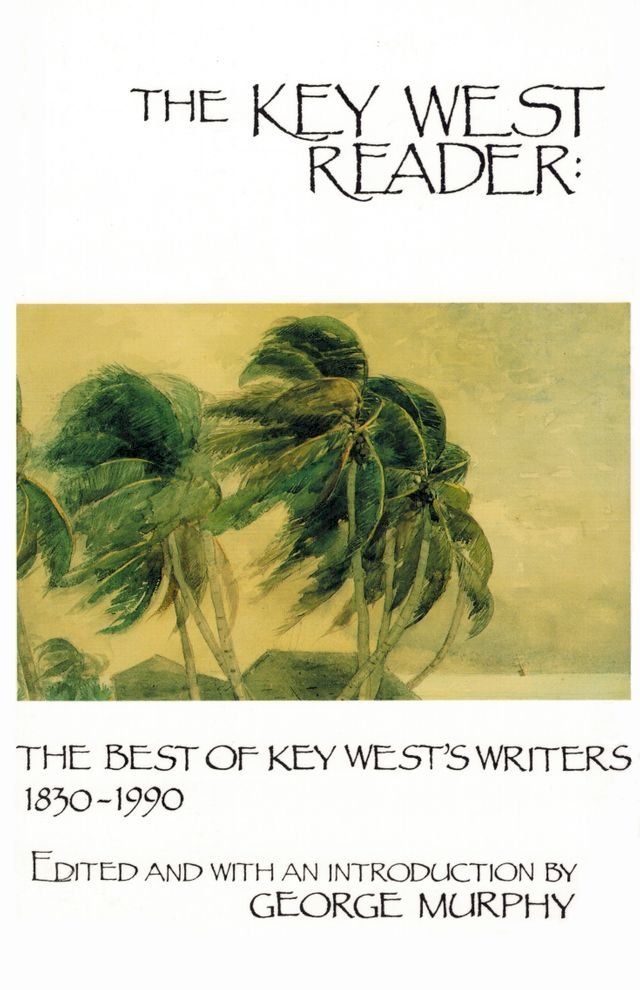  The Key West Reader: The Best of Key West's Writers, 1830-1990(Kobo/電子書)