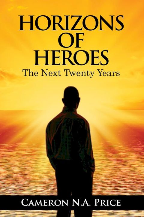 Horizons of Heroes: The Next Twenty Years(Kobo/電子書)