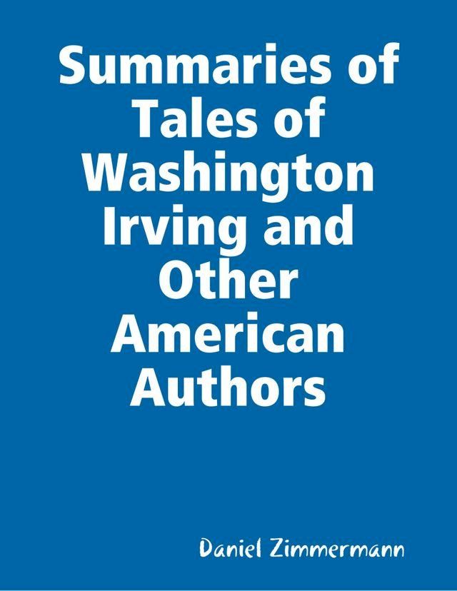  Summaries of Tales of Washington Irving and Other American Authors(Kobo/電子書)