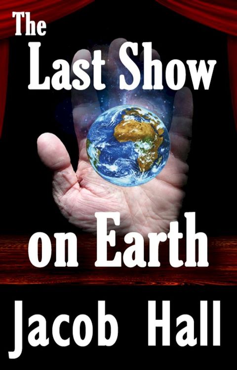 The Last Show on Earth; The Resurrection of Thomas Edison(Kobo/電子書)