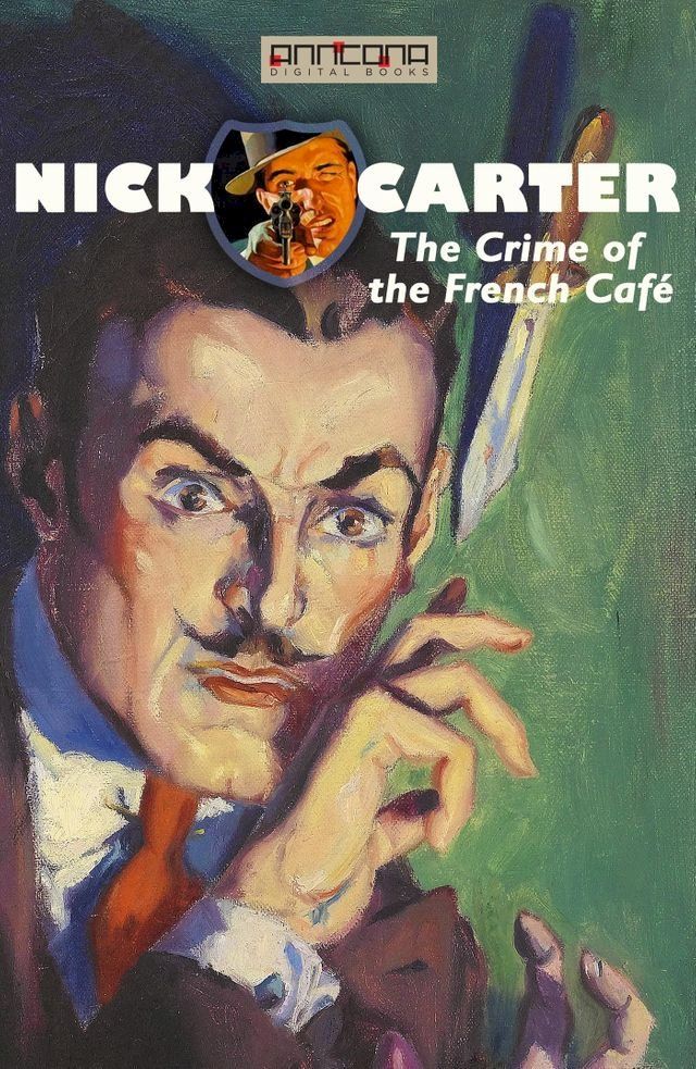  Nick Carter - The Crime of the French Café(Kobo/電子書)