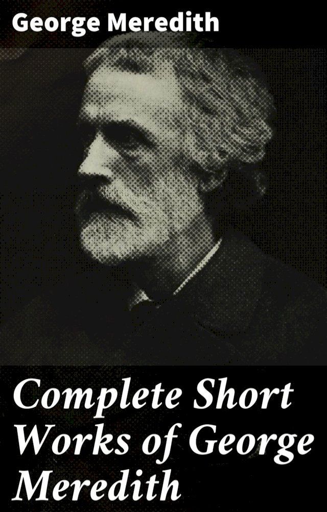  Complete Short Works of George Meredith(Kobo/電子書)