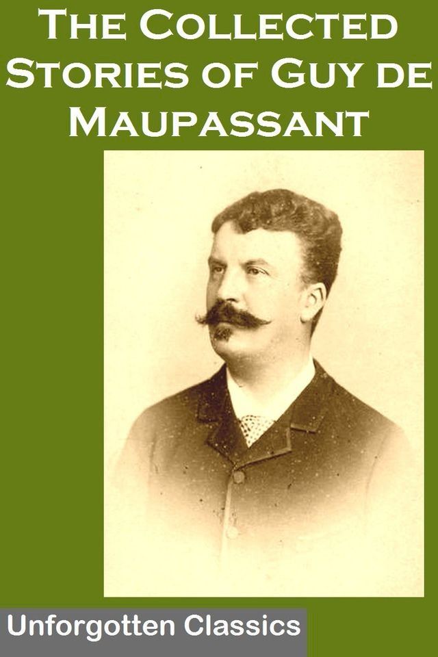  The Collected Stories of Guy de Maupassant(Kobo/電子書)