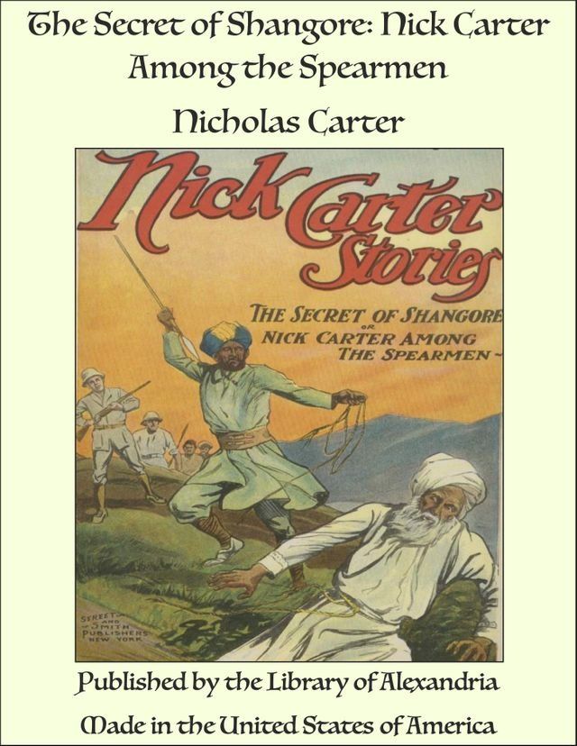  The Secret of Shangore: Nick Carter Among the Spearmen(Kobo/電子書)