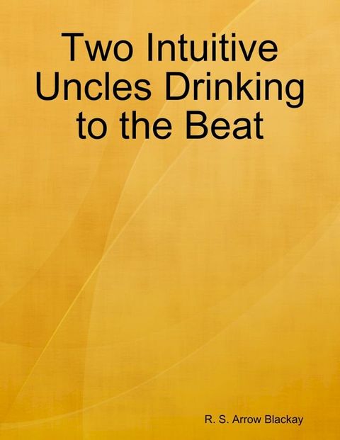 Two Intuitive Uncles Drinking to the Beat(Kobo/電子書)