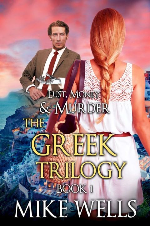 The Greek Trilogy, Book 1 (Lust, Money & Murder #10)(Kobo/電子書)