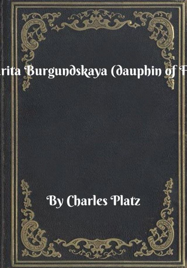  Margarita Burgundskaya (dauphin of France)(Kobo/電子書)