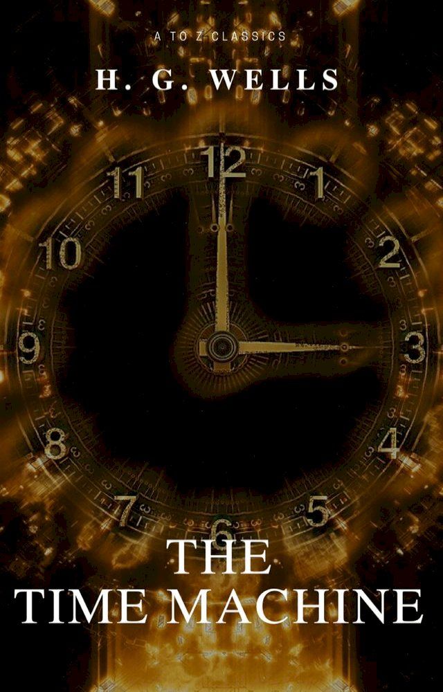  The Time Machine (Best Navigation, Free AudioBook) (A to Z Classics)(Kobo/電子書)