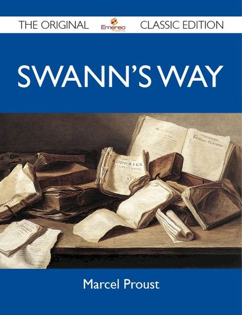 Swann's Way - The Original Classic Edition(Kobo/電子書)