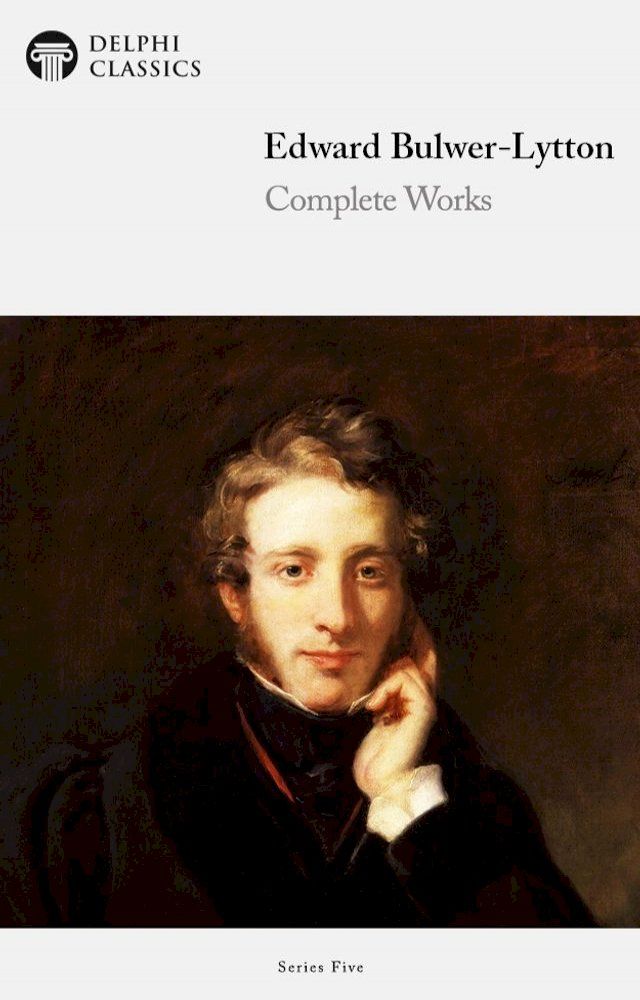  Complete Works of Edward Bulwer-Lytton (Delphi Classics)(Kobo/電子書)