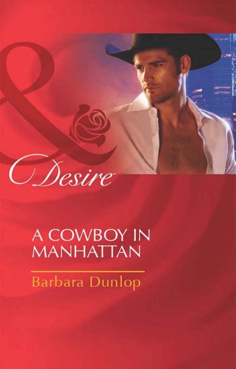 A Cowboy in Manhattan (Colorado Cattle Barons, Book 2) (Mills & Boon Desire)(Kobo/電子書)