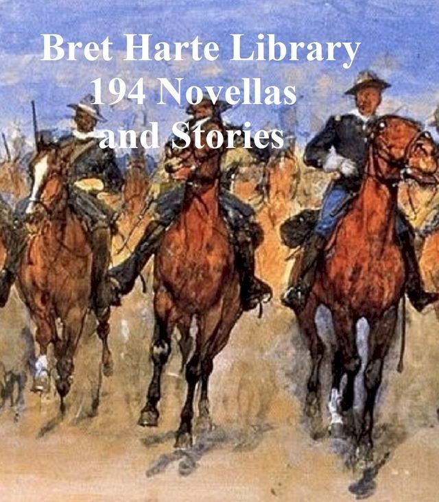  Bret Harte Library: 194 Novellas and Stories(Kobo/電子書)