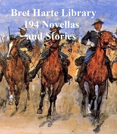 Bret Harte Library: 194 Novellas and Stories(Kobo/電子書)