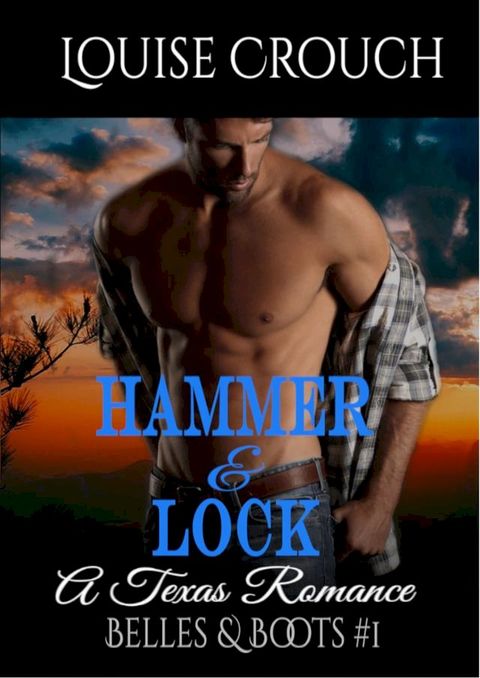 Hammer & Lock; A Texas Romance (Belles & Boots #1)(Kobo/電子書)